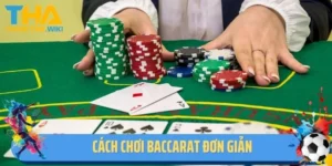 Cách Chơi Baccarat Đơn Giản Áp Dụng Chiến Thuật 1-3-2-4 Từ Cao Thủ