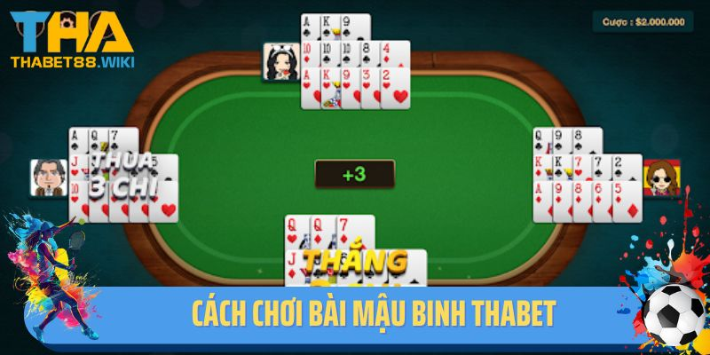 Cách Chơi Bài Mậu Binh Thabet - Bật Mí Cách Chơi Thắng Lớn