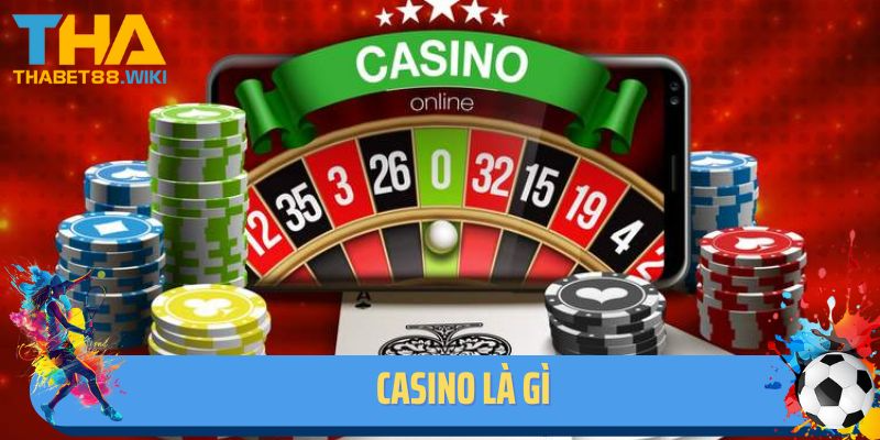 Cùng Thabet Tìm Hiểu Thông Tin Về Casino Là Gì? 