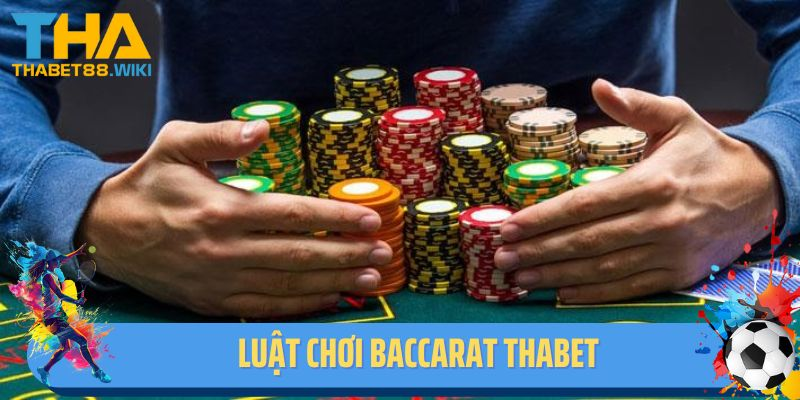 Luật Chơi Baccarat Thabet - Hướng Dẫn Chi Tiết Cho Tân Thủ