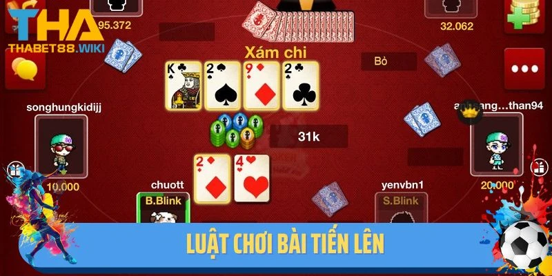 Những Nội Dung Cơ Bản Về Luật Chơi Bài Tiến Lên 2025